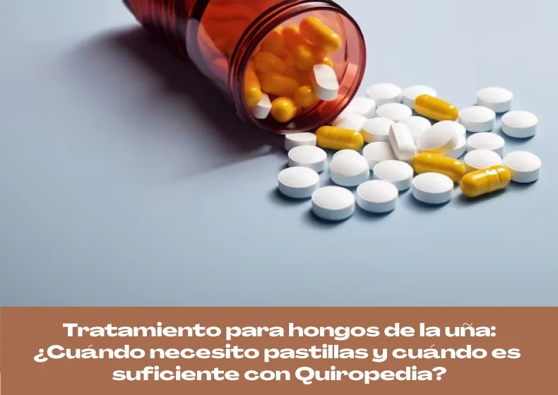 Tratamiento para hongos de la uña: ¿Pastillas o Quiropedia Micótica?