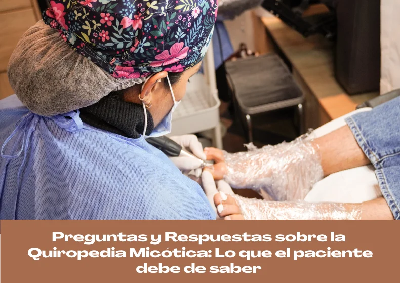 Preguntas Frecuentes sobre la Quiropedia Micótica: Todo lo que debes saber