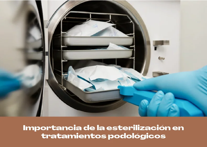 Importancia de la esterilización en tratamientos podológicos